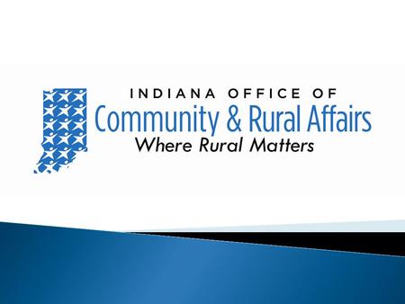 The Indiana Office of Community and Rural Affairs.