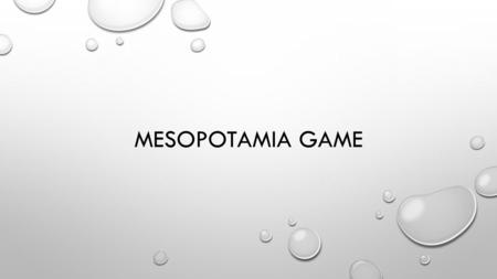 MESOPOTAMIA GAME. THE SITUATION YOU ARE BUILDING A HOME FOR A WEALTHY MAN. THE COST OF THE HOME IS A FLAT RATE, MEANING IF YOU GO OVER-BUDGET, THE EXTRA.