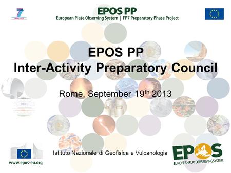 Rome, September 19 th 2013 Istituto Nazionale di Geofisica e Vulcanologia EPOS PP Inter-Activity Preparatory Council.