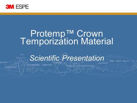 Protemp™ Crown Temporization Material Scientific Presentation