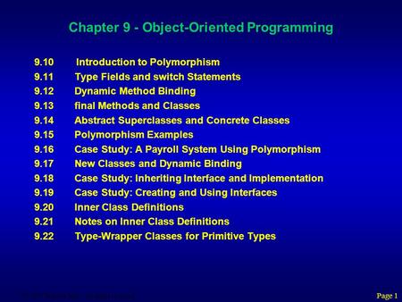  2002 Prentice Hall. All rights reserved. Page 1 Chapter 9 - Object-Oriented Programming 9.10 Introduction to Polymorphism 9.11 Type Fields and switch.