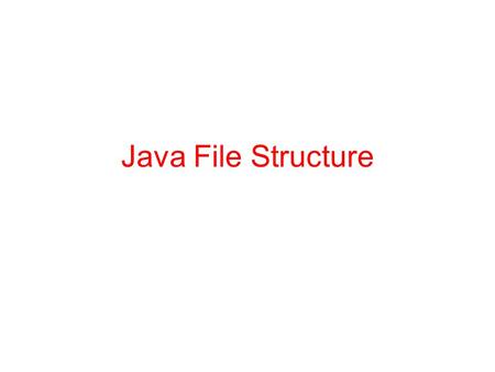 Java File Structure.  File class which is defined by java.io does not operate on streams  deals directly with files and the file system  File class.