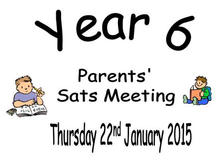 To share important information about KS2 Sats To make clear our approach to Sats To answer any questions about KS2 Sats Discuss / share ideas about how.