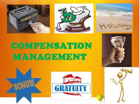 COMPENSATION MANAGEMENT. The remuneration received by an employee in return for his/her contribution in the organization. Helps in motivating employees.