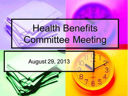 Health Benefits Committee Meeting August 29, 2013.
