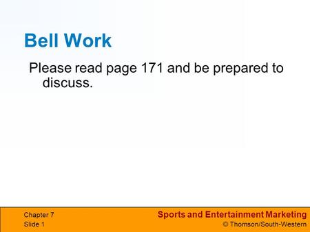 Bell Work Please read page 171 and be prepared to discuss. Chapter 7.