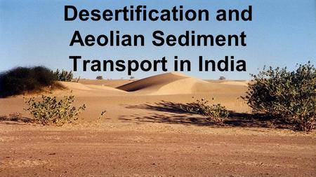 Desertification and Aeolian Sediment Transport in India.