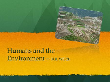 Humans and the Environment – SOL WG 2b. Physical and Ecological Processes A.Earthquakes – More common near plate boundaries and Ring of Fire B.Floods.