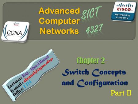 Switch Concepts and Configuration and Configuration Part II Advanced Computer Networks.