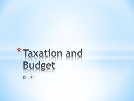 Taxation and Budget Ch. 25.