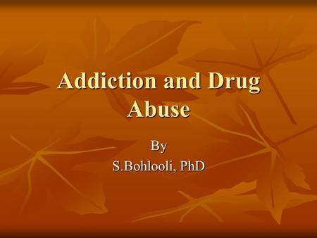 Addiction and Drug Abuse By S.Bohlooli, PhD. Cultural Consideration Licit or Illicit ?! Licit or Illicit ?! Resultant criminal activity leads to make.