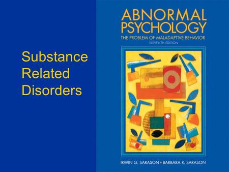Substance Related Disorders. Substance Use Disorders  Problems associated with  using and abusing drugs or substances which alter the way people think,
