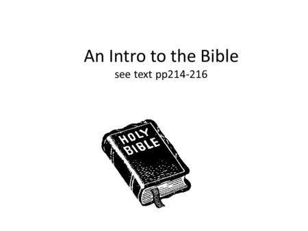 An Intro to the Bible see text pp214-216. What is the bible? A collection of ancient writing about God. An all time BEST SELLER! 2 parts: _______ testament.