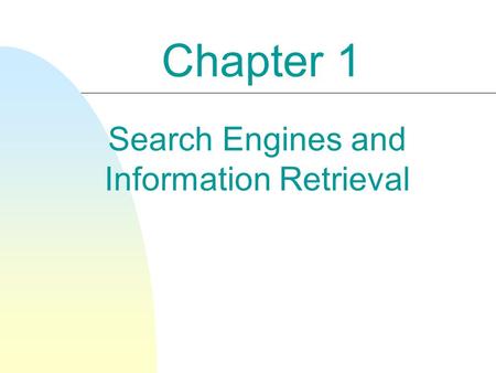 Search Engines and Information Retrieval Chapter 1.
