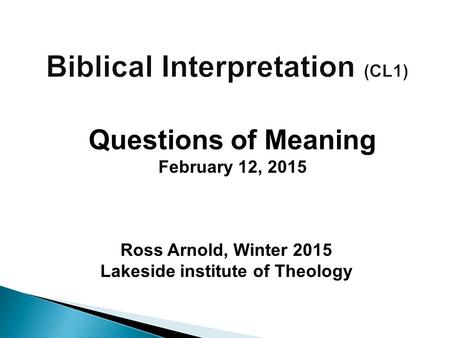 Ross Arnold, Winter 2015 Lakeside institute of Theology Questions of Meaning February 12, 2015.