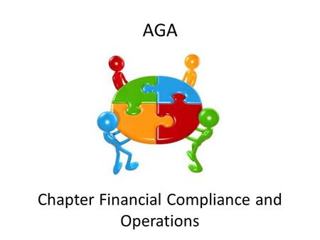 AGA Chapter Financial Compliance and Operations. David LeBlanc, CGFM, CFS AGA National Treasurer-Elect.