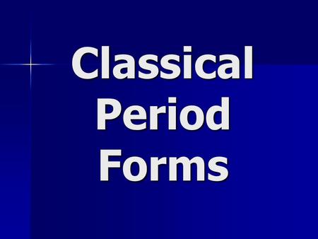 Classical Period Forms. Sonata Allegro - Review Exposition Exposition Development Development Recapitulation Recapitulation Coda Coda.