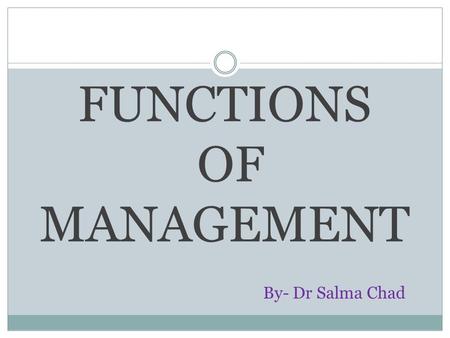 FUNCTIONS OF MANAGEMENT By- Dr Salma Chad. PLANNING.