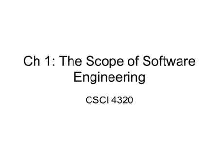 Ch 1: The Scope of Software Engineering
