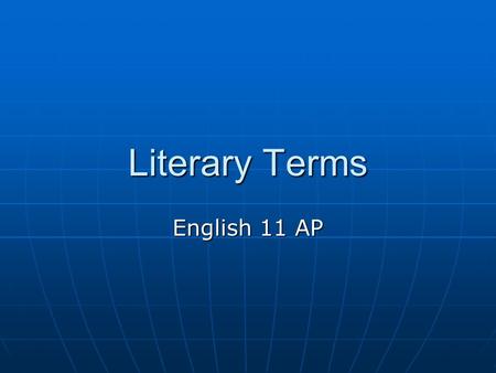 Literary Terms English 11 AP. The Foil A foil is a minor character who prevents the main character from carrying out plans and/or succeeding. A foil is.