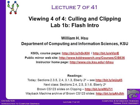 Computing & Information Sciences Kansas State University CIS 536/636 Introduction to Computer Graphics Lecture 7 of 41 William H. Hsu Department of Computing.