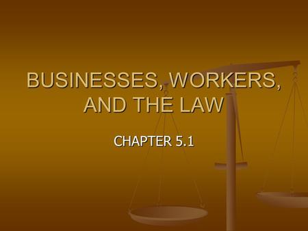BUSINESSES, WORKERS, AND THE LAW