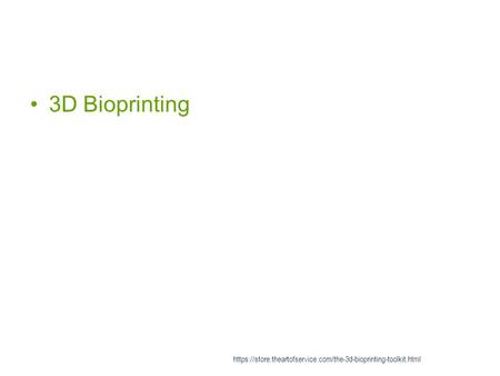 3D Bioprinting https://store.theartofservice.com/the-3d-bioprinting-toolkit.html.