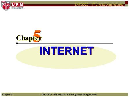 5 Chapter INTERNET Chapter 5			SAK3002 – Information Technology and Its Application.