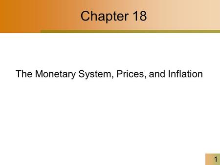 1 Chapter 18 The Monetary System, Prices, and Inflation.