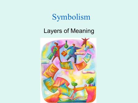 Symbolism Layers of Meaning.