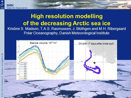 EGU 2012, Kristine S. Madsen, High resolution modelling of the decreasing Arctic sea ice Kristine S. Madsen, T.A.S. Rasmussen, J. Blüthgen and.