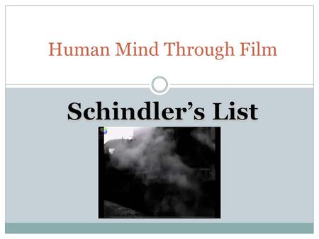 Human Mind Through Film. What’s it all about?  It’s Steven Spielberg's award- winning masterpiece.  Based on the “docu-novel” by Thomas Keneally, an.