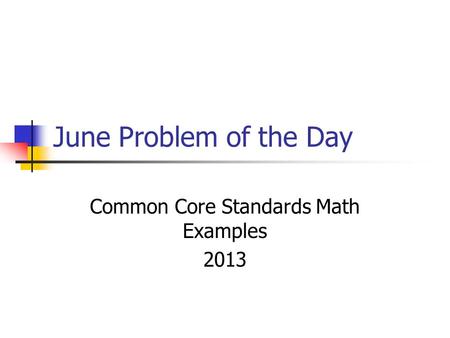 June Problem of the Day Common Core Standards Math Examples 2013.