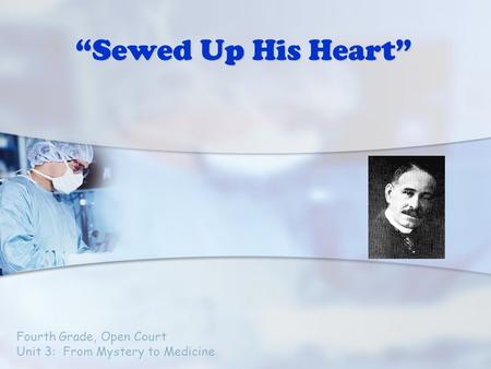 “Sewed Up His Heart” Fourth Grade, Open Court