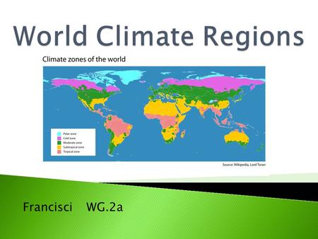 Francisci WG.2a.  The low latitude climates are always between the Tropic of Cancer and the Tropic of Capricorn.  The climate is tropical, wet, hot.