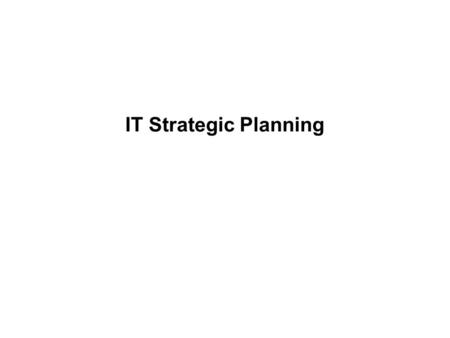 IT Strategic Planning.