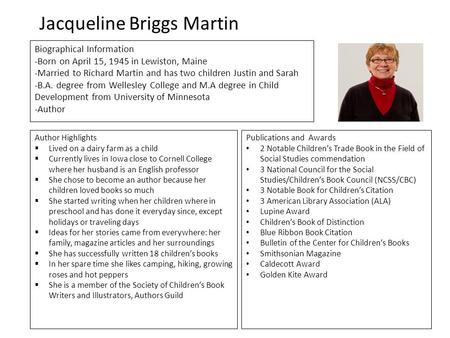 Jacqueline Briggs Martin Publications and Awards 2 Notable Children’s Trade Book in the Field of Social Studies commendation 3 National Council for the.