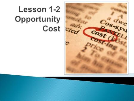 Lesson 1-2 Opportunity Cost