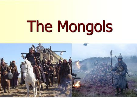 The Mongols. After Exam 1. Title Page: “The Mongols” Draw your version of the scariest Barbarian you can think of… 1. Title Page: “The Mongols” Draw your.