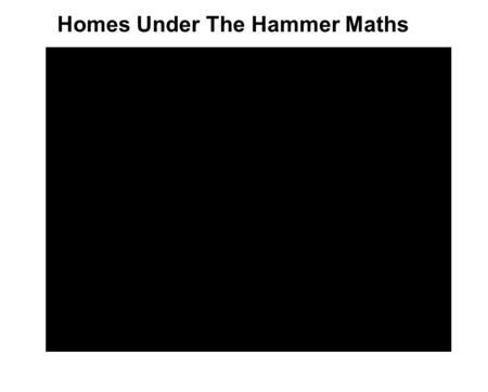 Homes Under The Hammer Maths. Homes Under The Hammer If you've never seen this daytime television gem, then what happens is that people buy a property.