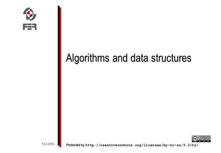 Algorithms and data structures Protected by  13.9.2015.