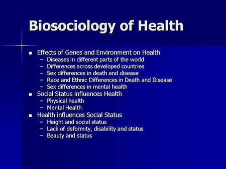 Biosociology of Health Effects of Genes and Environment on Health Effects of Genes and Environment on Health –Diseases in different parts of the world.