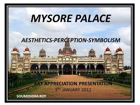 MYSORE PALACE AESTHETICS-PERCEPTION-SYMBOLISM