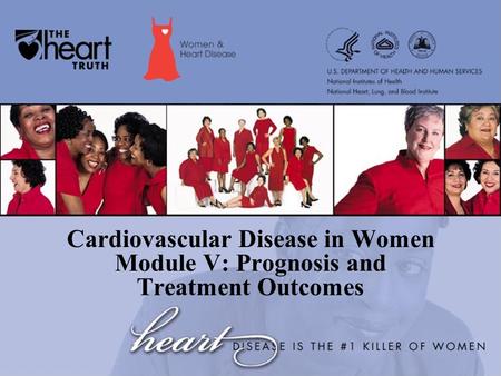 Cardiovascular Disease in Women Module V: Prognosis and Treatment Outcomes.