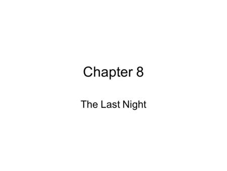 Chapter 8 The Last Night.