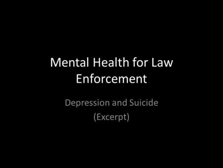 Mental Health for Law Enforcement Depression and Suicide (Excerpt)