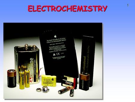 ELECTROCHEMISTRY To play the movies and simulations included, view the presentation in Slide Show Mode.