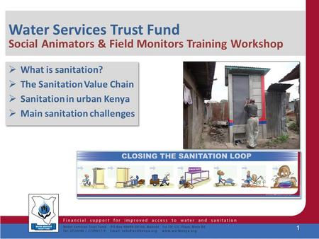 Water Services Trust Fund Social Animators & Field Monitors Training Workshop  What is sanitation?  The Sanitation Value Chain  Sanitation in urban.