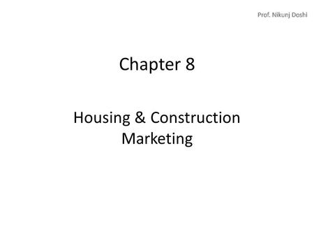 Chapter 8 Housing & Construction Marketing. Overview Introduction to Industry HUDCO & It’s Objectives NHB & It’s Objectives MHADA Innovations & Technologies.