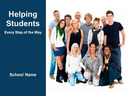 Helping Students Every Step of the Way School Name.